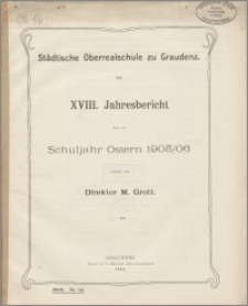 XVIII. Jahresbericht über das Schuljahr Ostern 1905/06 [...]