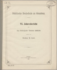 VI. Jahresbericht über das Schuljahr Ostern 1893/94 [...]