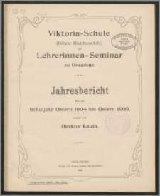 Jahresbericht über das Schuljahr Ostern 1904 bis Ostern 1905 [...]