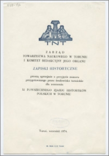 [Prośba. Incipit] Zarząd Towarzystwa Naukowego w Toruniu i Komitet Redakcyjny jego organu Zapiski Historyczne proszą uprzejmie o przyjęcie numeru przygotowanego ... dla uczczenia XI Powszechnego Zjazdu Historyków Polskich w Toruniu