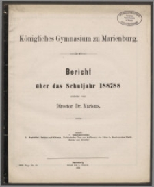 Königliches Gymnasium zu Marienburg. Bericht über das Schuljahr 1887/88