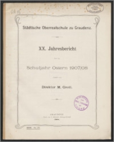 XX. Jahresbericht über das Schuljahr Ostern 1907/08 [...]