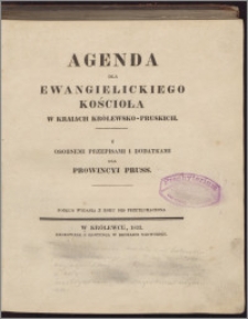 Agenda Dla Ewangielickiego Kościoła W Kraiach Królewsko-Pruskich Z Osobnemi Przepisami I Dodatkami Dla Prowincyi Pruss