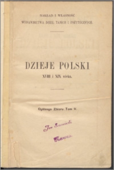 Dzieje Polski XVIII i XIX wieku osnowane przeważnie na niewydanych dotąd źródłach. T. 2