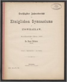 Dreitzigster Jahresbericht des Königlichen Gymnasium zu Inowrazlaw [...]