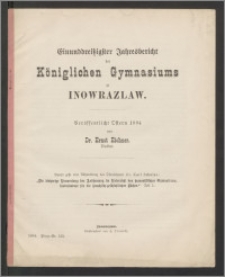 Einunddreitzigster Jahresbericht des Königlichen Gymnasium zu Inowrazlaw [...]