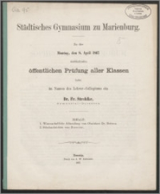 Städtisches Gymnasium zu Marienburg. Zu der Montag , den 8. April 1867 stattfindenden öffentlichen Prüfung aller Klassen