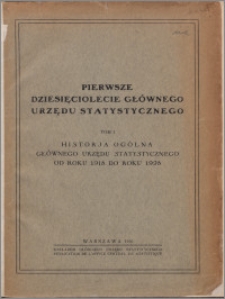 Pierwsze dziesięciolecie Głównego Urzędu Statystycznego T. 1, Historja ogólna Głównego Urzędu Statystycznego od roku 1918 do roku 1928