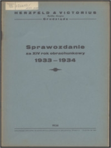 Sprawozdanie za XIV Rok Obrachunkowy 1933-1934 / Herzfeld & Victorius Tow. Akc. w Grudziądzu