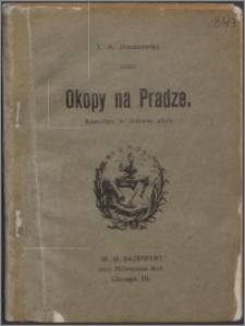 Okopy na Pradze : komedya w jednym akcie