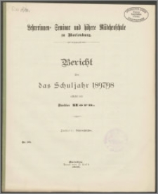 Lehrerinnen=Seminar und höhere Mädchenschule zu Marienburg. Bericht über das Schuljahr 1897/98