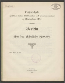 Luisenschule (Städtische höhere Mädchenschule und Lehrerinnenseminar) zu Marienburg Wpr. Bericht über das Schuljahr 1908/09