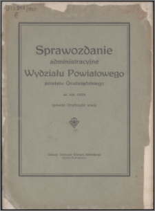 Sprawozdanie Administracyjne Wydziału Powiatowego Powiatu Grudziądzkiego za rok 1925