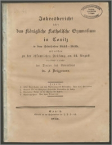 Jahresbericht über das Königliche Katholische Gymnasium in Conitz in dem Schuljahre 1844-1845
