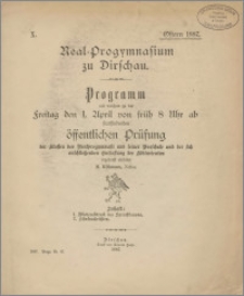 Real-Progymnasium zu Dirschau. Programm mit welchem zu der Freitag den 1. April von früh 8 Uhr ab Stattfindenden öffentlichen Prüfung