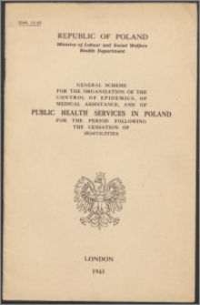 General scheme for the organization of the control of epidemics, of medical assistance, and of public health services in Poland for the period following the cessation of hostilities