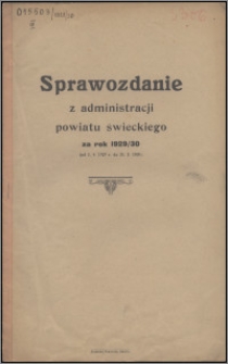 Sprawozdanie z Administracji Powiatu Świeckiego za Rok 1929-1930
