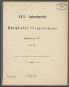 XVIII Jahresbericht des Königlichen Progymnasium zu Schwetz a. W. Ostern 1895