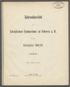 Jahresbericht des Königlichen Gymnasium zu Schwetz a. W. für das Schuljahr 1906/07