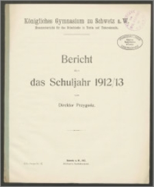 Königliches Gymnasium zu Schwetz a. W. Bericht über das Schuljahr 1912/13