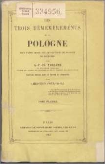 Les trois démembrements de la Pologne : pour faire suite aux Révolutions de Pologne de Rulhière. T. 1