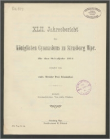 XLII. Jahresbericht des Königlichen Gymnasiums zu Strasburg Wpr. für das Schuljahr 1914