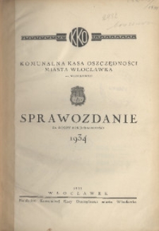 Sprawozdanie za Siódmy Rok Działalności 1934 / Komunalna Kasa Oszczędności Miasta Włocławka we Włoclawku