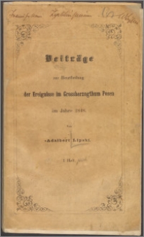 Beiträge zur Beurtheilung der Ereignisse im Grossherzogthum Posen im Jahre 1848 H. 1