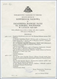 [Zaproszenie. Incipit] Towarzystwo Naukowe w Toruniu uprzejmie zaprasza na konferencję naukową pt. Zagadnienia rozwoju nauki na Pomorzu Wschodnim w latach (1845-1985)