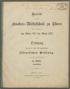 Bericht über die Knaben-Mittelschule zu Thorn für das Schuljahr von Ostern 1877 bis Ostern 1878 [...]