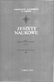 Zeszyty Naukowe Uniwersytetu Mikołaja Kopernika w Toruniu. Nauki Humanistyczno-Społeczne. Archeologia, z. 3 (45), 1972