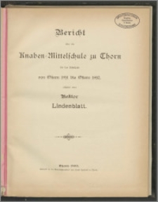 Bericht über die Knaben=Mittelschule zu Thorn für das Schuljahr von Ostern 1891 bis Ostern 1892 [...]