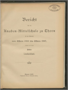 Bericht über die Knaben=Mittelschule zu Thorn für das Schuljahr von Ostern 1896 bis Ostern 1897 [...]