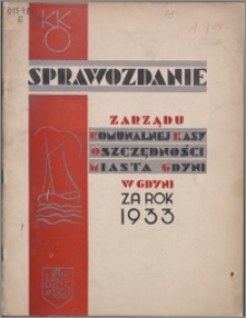 Sprawozdanie Zarządu Komunalnej Kasy Oszczędności Miasta Gdyni za czas od 1 stycznia do 31 grudnia 1933 r.