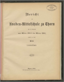 Bericht der Knaben=Mittelschule zu Thorn über das Schuljahr von Ostern 1900 bis Ostern 1901 [...]