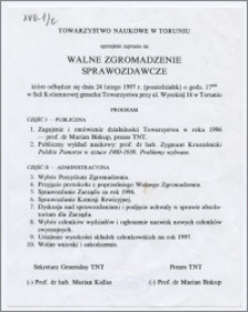 [Zaproszenie. Incipit] Towarzystwo Naukowe w Toruniu uprzejmie zaprasza na Walne Zgromadzenie Sprawozdawcze ... 24 lutego 1997 r