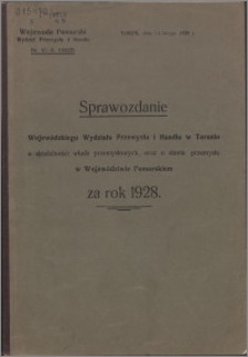 Sprawozdanie Wojewódzkiego Wydziału Przemysłu i Handlu w Toruniu o Działalności Władz Przemysłowych, oraz o Stanie Przemysłu w Województwie Pomorskiem za rok 1928