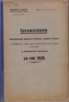 Sprawozdanie Wojewódzkiego Wydziału Przemysłu i Handlu w Toruniu o Działalności Władz Przemysłowych, oraz o Stanie Przemysłu w Województwie Pomorskiem za rok 1929