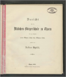 Bericht über die Mädchen=Bürgerschule zu Thorn für das Schuljahr von Ostern 1894 bis Ostern 1895 [...]