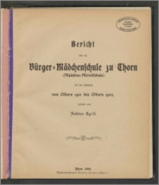 Bericht über die Bürger=Mädchenschule zu Thorn (Mädchen-Mittelschule) für das Schuljahr von Ostern 1901 bis Ostern 1902