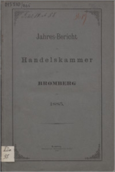 Jahresbericht der Handelskammer zu Bromberg für 1885