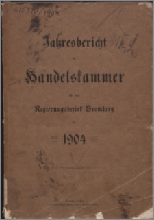 Jahresbericht der Handelskammer für den Regierungsbezirk Bromberg für 1904