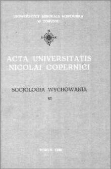 Acta Universitatis Nicolai Copernici. Nauki Humanistyczno-Społeczne. Socjologia Wychowania, z. 6 (166), 1986