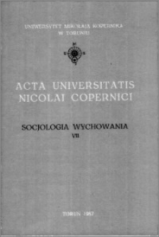 Acta Universitatis Nicolai Copernici. Nauki Humanistyczno-Społeczne. Socjologia Wychowania, z. 7 (187), 1987