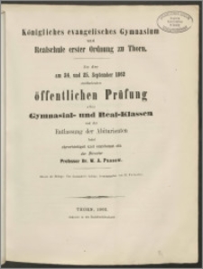 Königliches evanglisches Gymnasium und Realschule erster Ordnung zu Thorn. Zu der am 24. und 25. September 1862