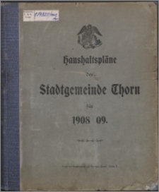 Haushaltspläne der Stadtgemeinde Thorn für 1908-1909