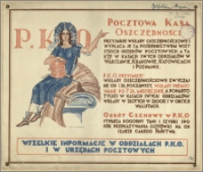 [Plakat] : [Inc.:] P. K. O. - Pocztowa Kasa Oszczędności przyjmuje wkłady oszczędnościowe i wyplaca je za pośrednictwem wszystkich urzędów pocztowych a także w kasach swych oddziałów w Warszawie, Krakowie, Katowicach i Poznaniu [...]