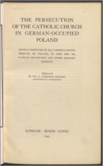 The persecution of the Catholic Church in German-occupied Poland : reports