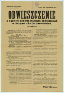 Obwieszczenie : [Inc.:] o ogólnym poborze mężczyzn obowiązanych w bieżącym roku do stawiennictwa, Poznań - 12 kwietnia 1927 r. (...)