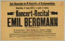 [Afisz] : [Inc.:] Koncert - Recital Emil Bergmann - prof. Konserwatorium w Bydgoszczy, dnia 17 maja 1925 r., Bydgoszcz